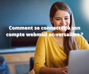 Comment se connecter à son compte webmail ac-versailles ?